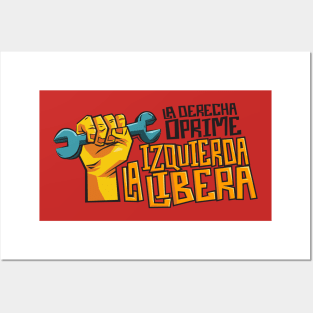 La Derecha Oprime, La Izquierda Libera Posters and Art